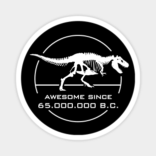 T-Rex awesome since 65M B.C. Magnet